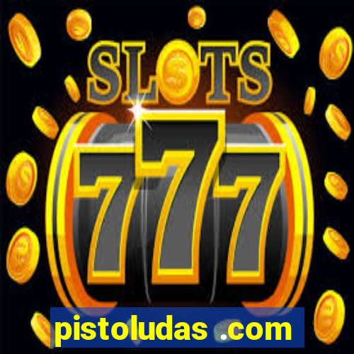 pistoludas .com